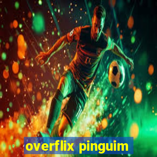 overflix pinguim